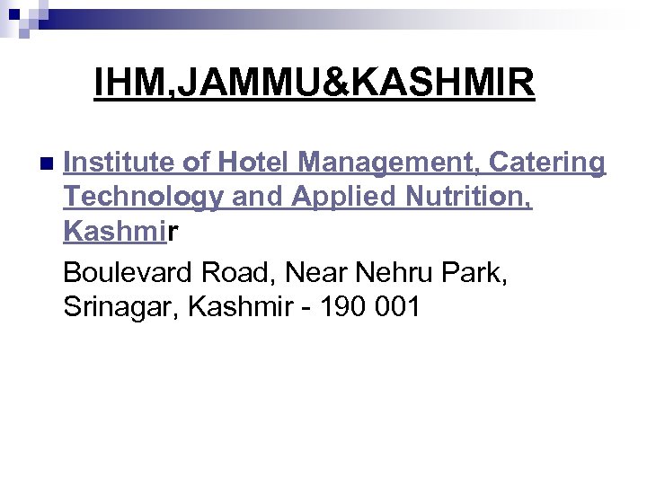  IHM, JAMMU&KASHMIR Institute of Hotel Management, Catering Technology and Applied Nutrition, Kashmir Boulevard