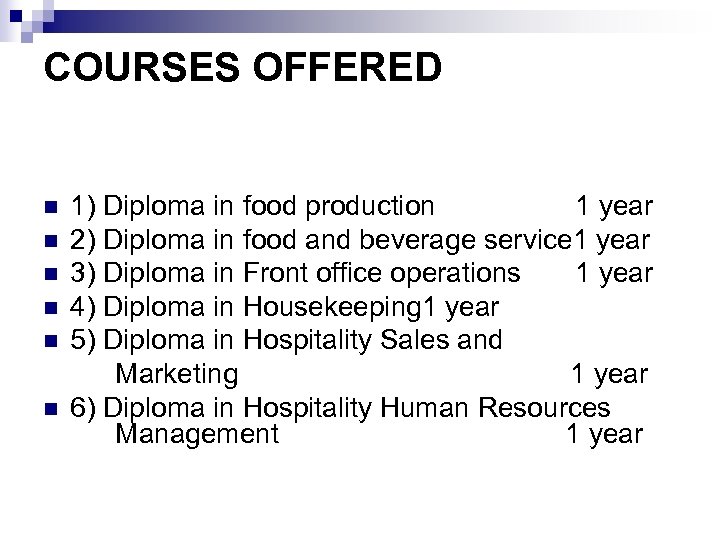 COURSES OFFERED 1) Diploma in food production 1 year n 2) Diploma in food