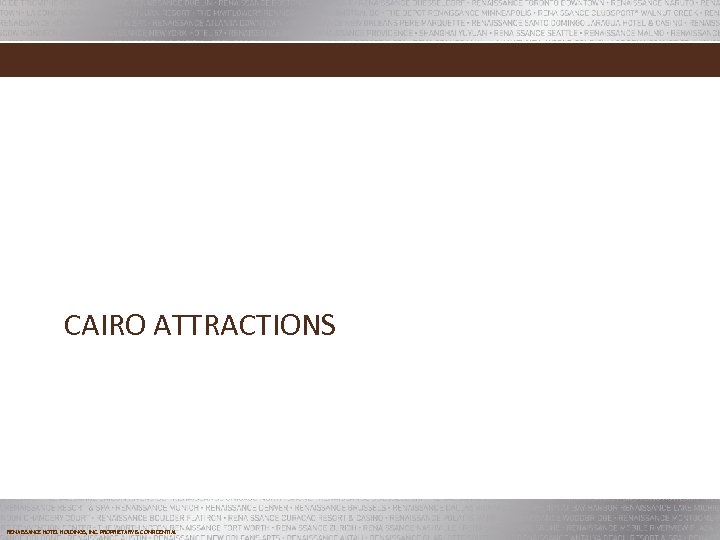 CAIRO ATTRACTIONS RENAISSANCE HOTEL HOLDINGS, INC. PROPRIETARY & CONFIDENTIAL 