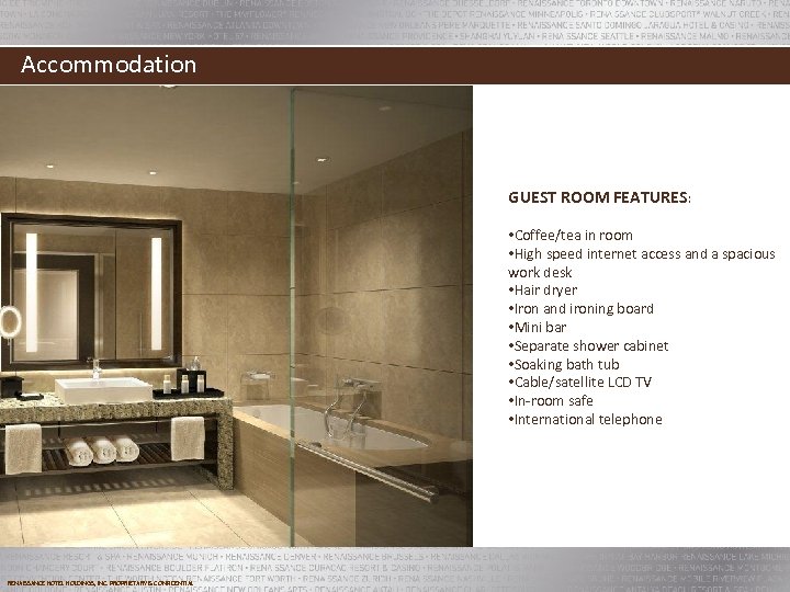 Accommodation GUEST ROOM FEATURES: • Coffee/tea in room • High speed internet access and