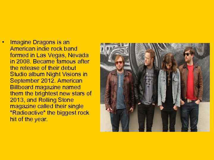  • Imagine Dragons is an American indie rock band formed in Las Vegas,