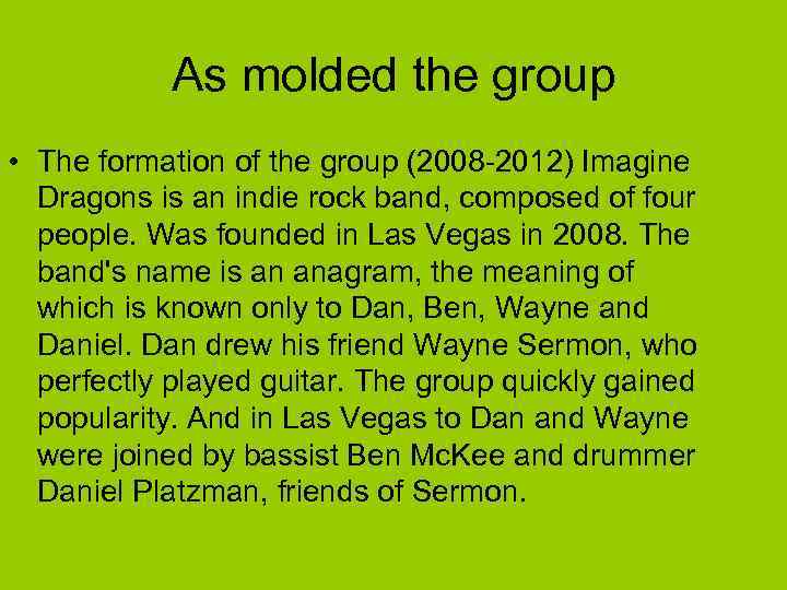 As molded the group • The formation of the group (2008 -2012) Imagine Dragons