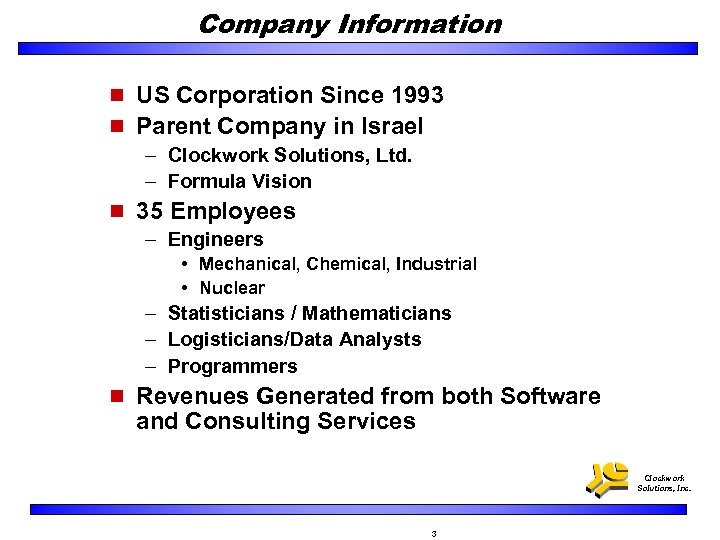 Company Information n US Corporation Since 1993 n Parent Company in Israel – Clockwork