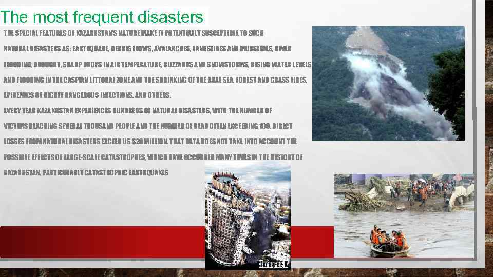 The most frequent disasters THE SPECIAL FEATURES OF KAZAKHSTAN’S NATURE MAKE IT POTENTIALLY SUSCEPTIBLE