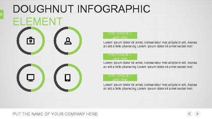 DOUGHNUT INFOGRAPHIC ELEMENT PINTEREST: 400, 000 Lorem ipsum dolor sit amet, consectetur met adipiscin