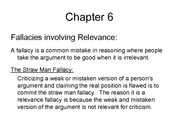 Chapter 6 Fallacies involving Relevance: A fallacy is a common mistake in reasoning where