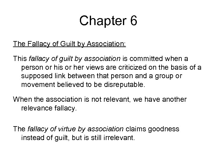 Chapter 6 The Fallacy of Guilt by Association: This fallacy of guilt by association