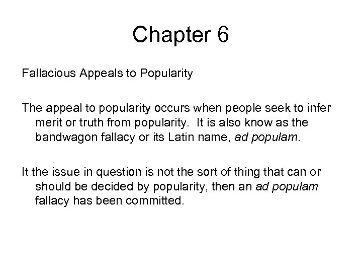 Chapter 6 Fallacious Appeals to Popularity The appeal to popularity occurs when people seek