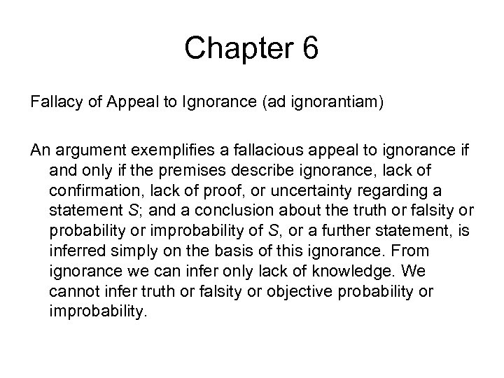 Chapter 6 Fallacy of Appeal to Ignorance (ad ignorantiam) An argument exemplifies a fallacious