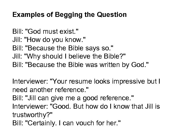 Examples of Begging the Question Bill: 