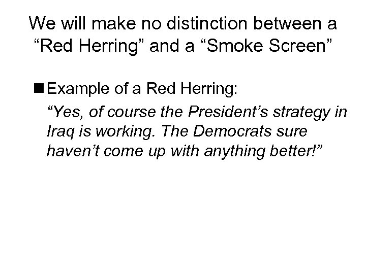 We will make no distinction between a “Red Herring” and a “Smoke Screen” n