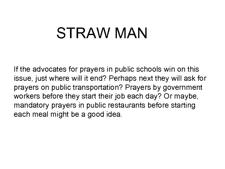 STRAW MAN If the advocates for prayers in public schools win on this issue,