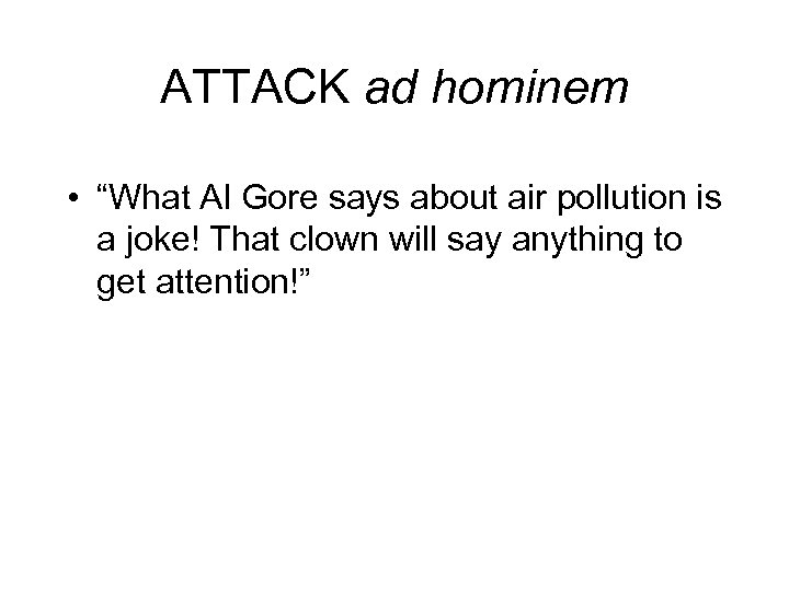 ATTACK ad hominem • “What Al Gore says about air pollution is a joke!