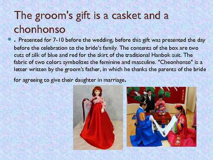  The groom's gift is a casket and a chonhonso . Presented for 7