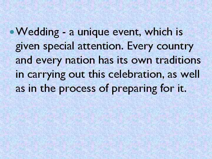  Wedding - a unique event, which is given special attention. Every country and
