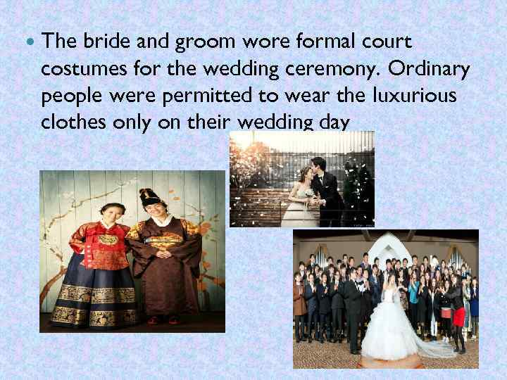  The bride and groom wore formal court costumes for the wedding ceremony. Ordinary