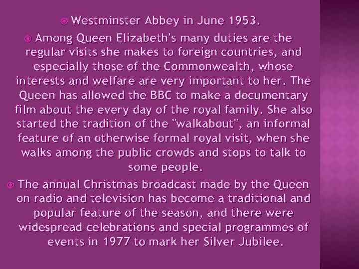  Westminster Abbey in June 1953. Among Queen Elizabeth's many duties are the regular