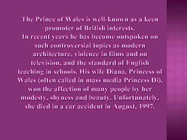 The Prince of Wales is well-known as a keen promoter of British interests. In