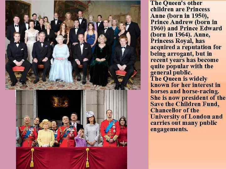 The Queen's other children are Princess Anne (born in 1950), Prince Andrew (born in