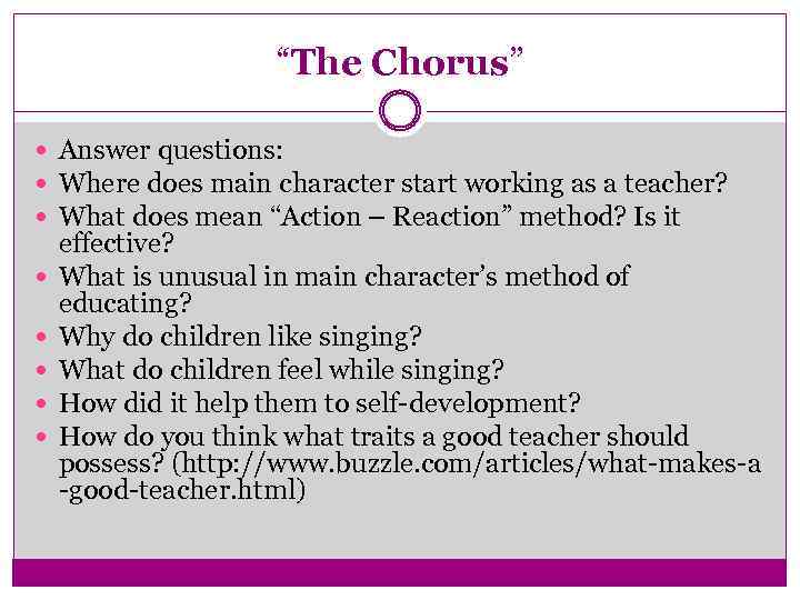 “The Chorus” Answer questions: Where does main character start working as a teacher? What