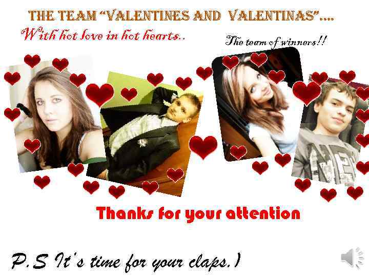 the team “Valentines and Valentinas”…. With hot love in hot hearts. . The team