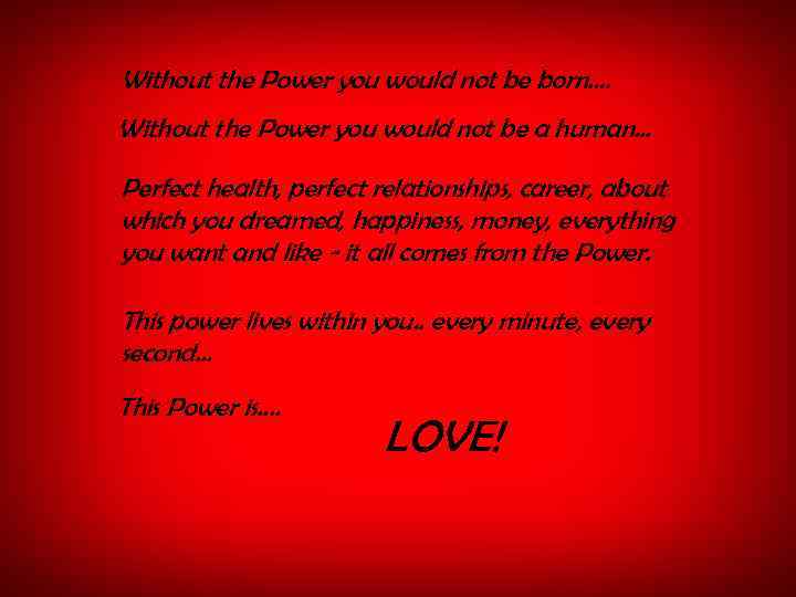 Without the Power you would not be born…. Without the Power you would not