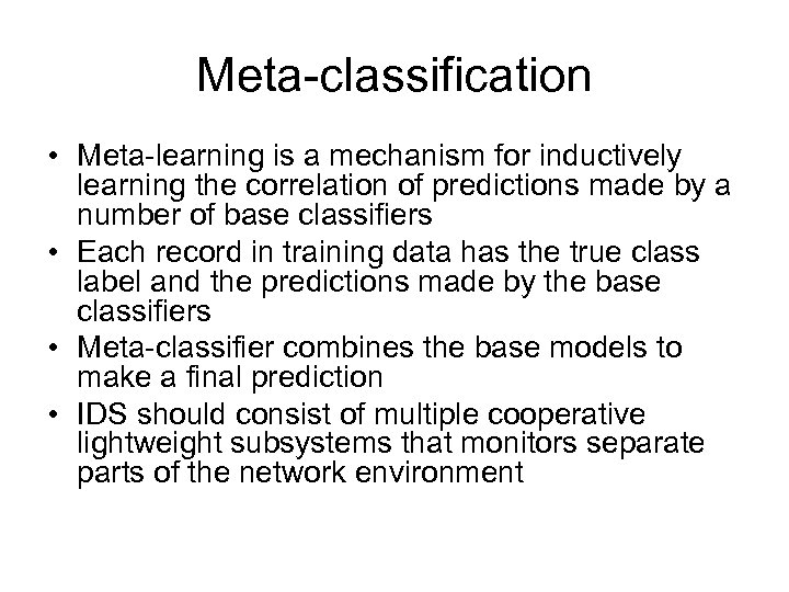 Meta-classification • Meta-learning is a mechanism for inductively learning the correlation of predictions made