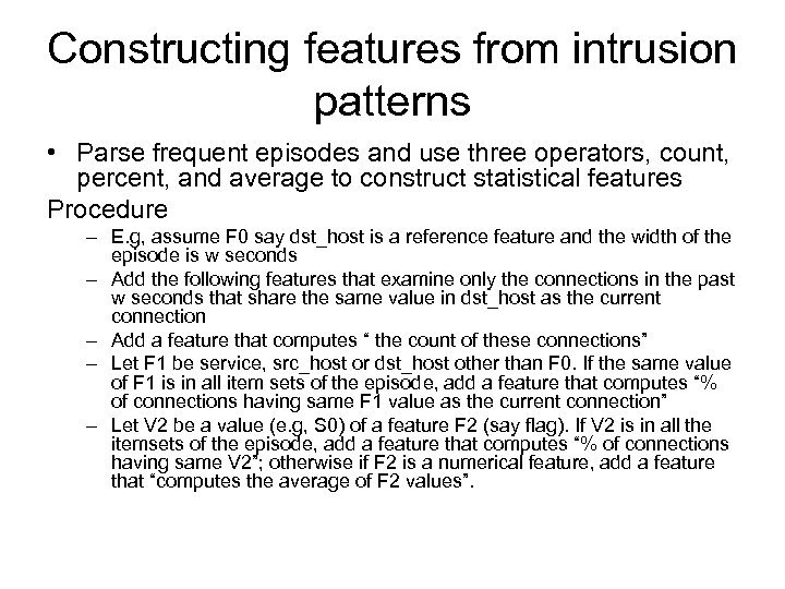 Constructing features from intrusion patterns • Parse frequent episodes and use three operators, count,