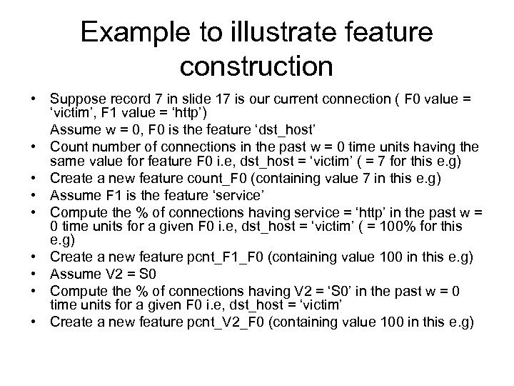Example to illustrate feature construction • Suppose record 7 in slide 17 is our
