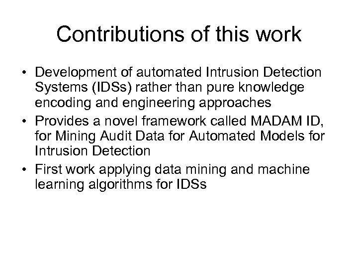 Contributions of this work • Development of automated Intrusion Detection Systems (IDSs) rather than
