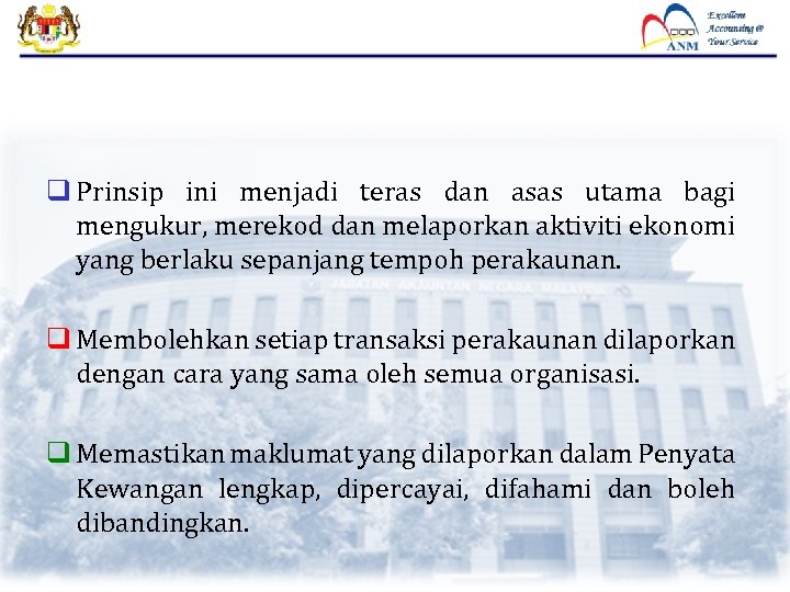 PRINSIP PERAKAUNAN Prinsip ini menjadi teras dan asas utama bagi mengukur, merekod dan melaporkan