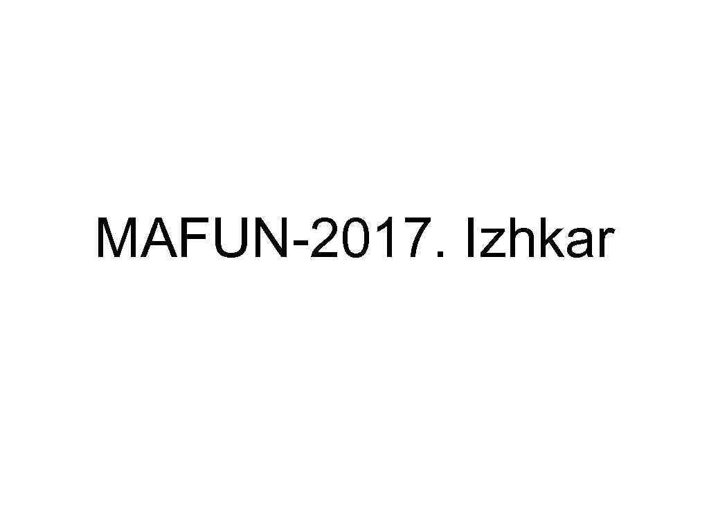 MAFUN-2017. Izhkar 