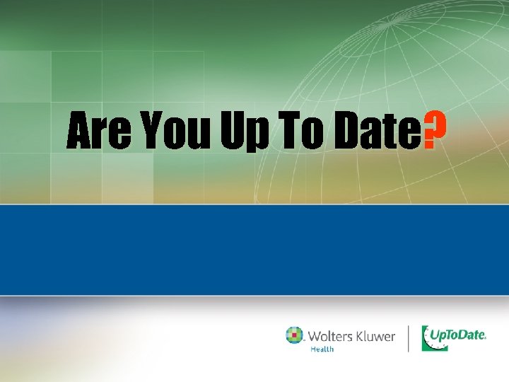 Are You Up To Date? 