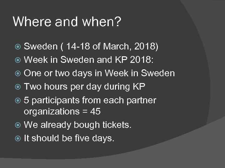 Where and when? Sweden ( 14 -18 of March, 2018) Week in Sweden and