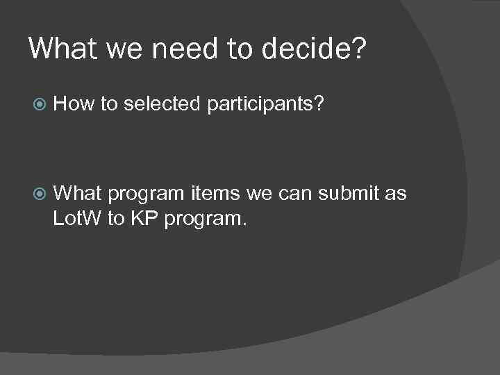 What we need to decide? How to selected participants? What program items we can