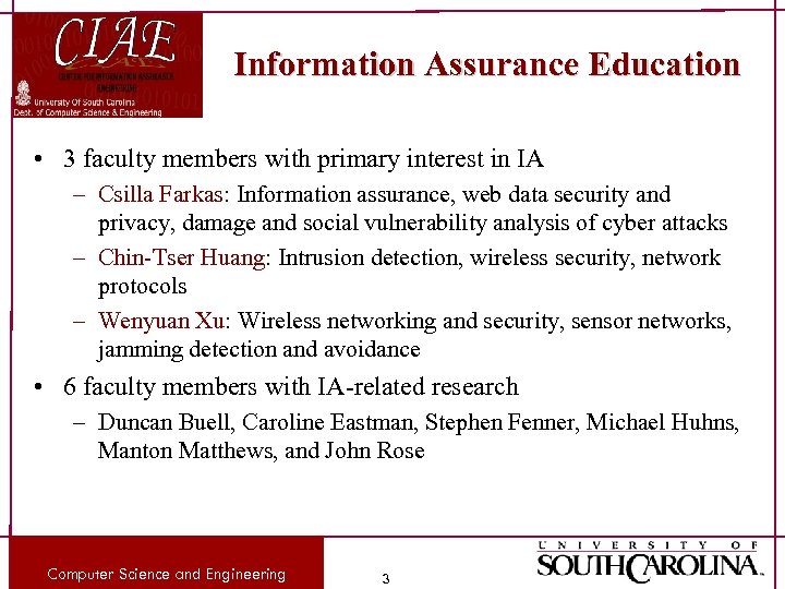 Information Assurance Education • 3 faculty members with primary interest in IA – Csilla