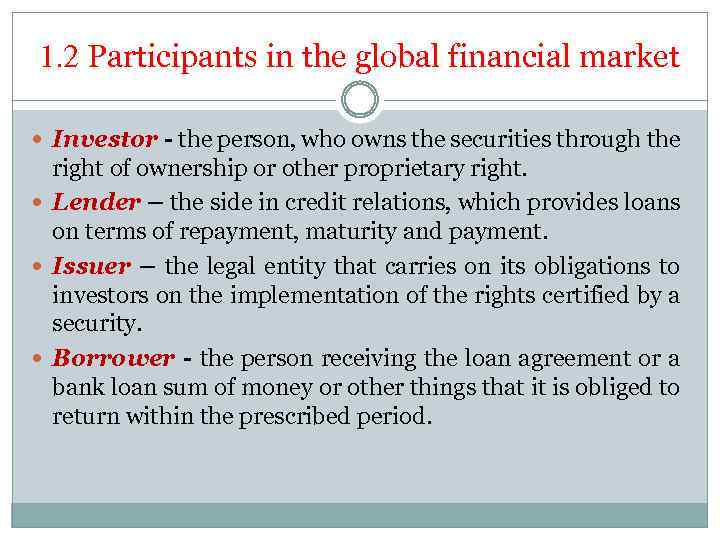 1. 2 Participants in the global financial market Investor - the person, who owns