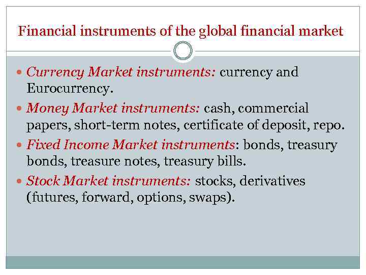 Financial instruments of the global financial market Currency Market instruments: currency and Eurocurrency. Money