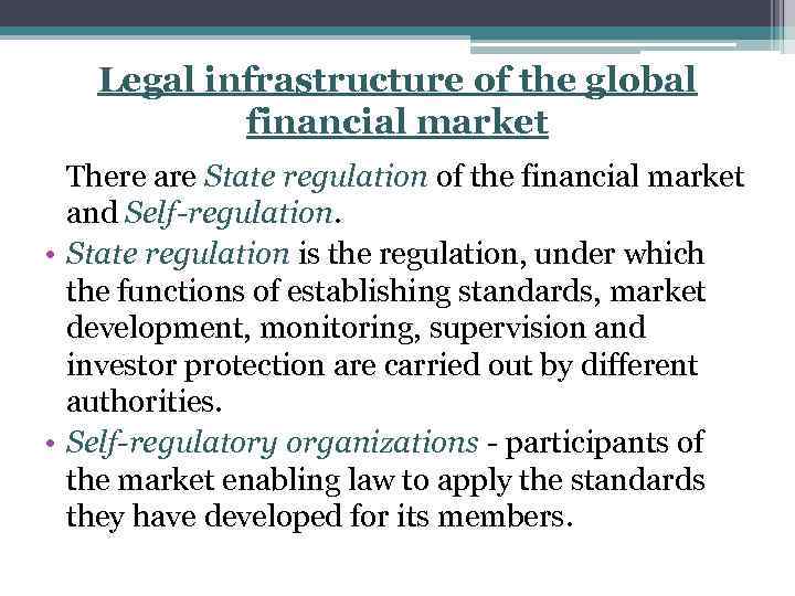 Legal infrastructure of the global financial market There are State regulation of the financial