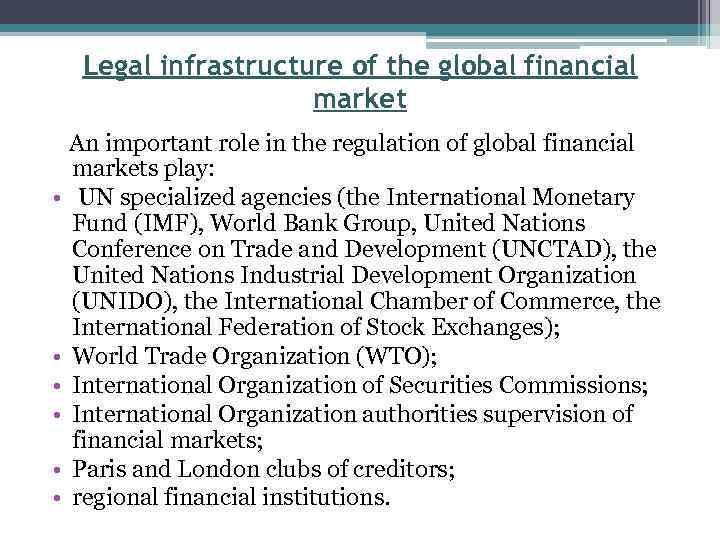 Legal infrastructure of the global financial market • • • An important role in