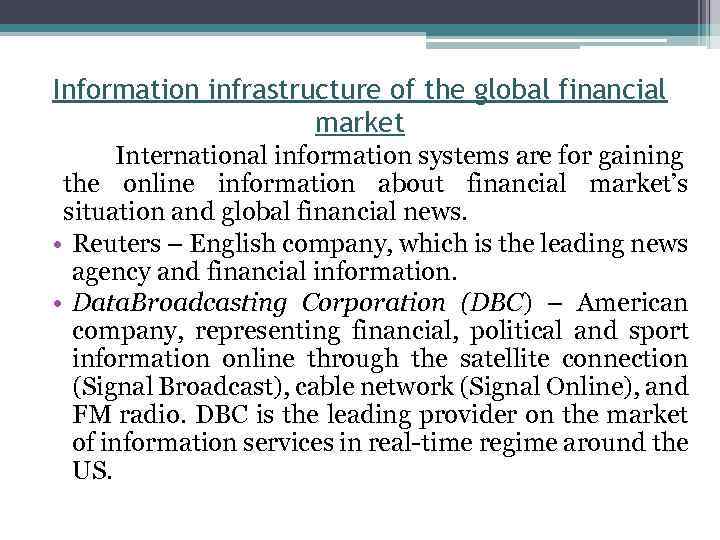 Information infrastructure of the global financial market International information systems are for gaining the