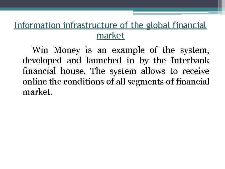 Information infrastructure of the global financial market Win Money is an example of the
