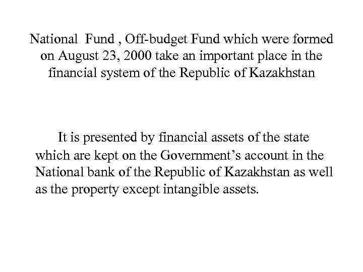 National Fund , Off-budget Fund which were formed on August 23, 2000 take an