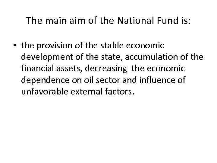 The main aim of the National Fund is: • the provision of the stable