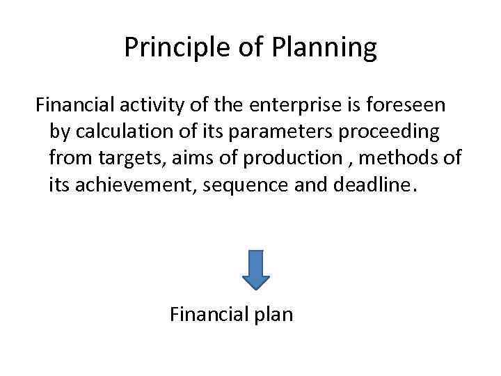Principle of Planning Financial activity of the enterprise is foreseen by calculation of its