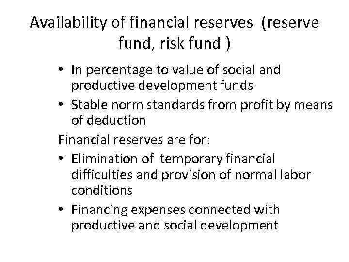 Availability of financial reserves (reserve fund, risk fund ) • In percentage to value