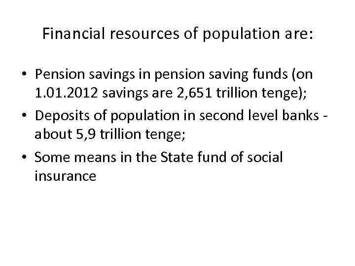Financial resources of population are: • Pension savings in pension saving funds (on 1.