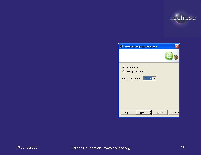 16 June 2005 Eclipse Foundation - www. eclipse. org 20 