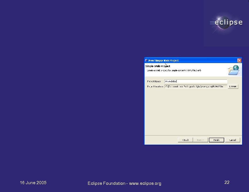 16 June 2005 Eclipse Foundation - www. eclipse. org 22 