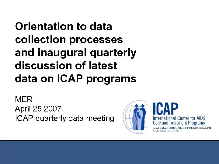 Orientation to data collection processes and inaugural quarterly discussion of latest data on ICAP